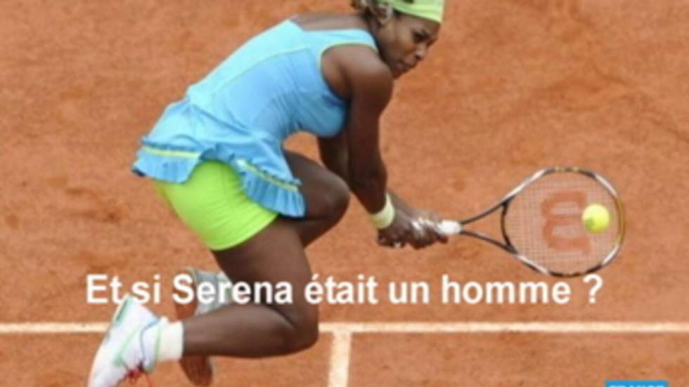 Question à la volée : et si Serena Williams était un homme ?