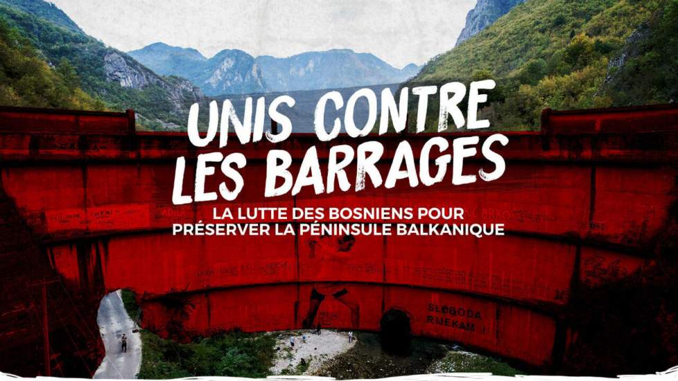 Unis contre les barrages : la lutte des Bosniens pour que la péninsule balkanique reste sauvage