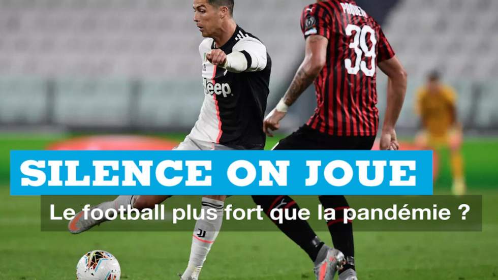 Silence, on joue !... Le football plus fort que la pandémie ?