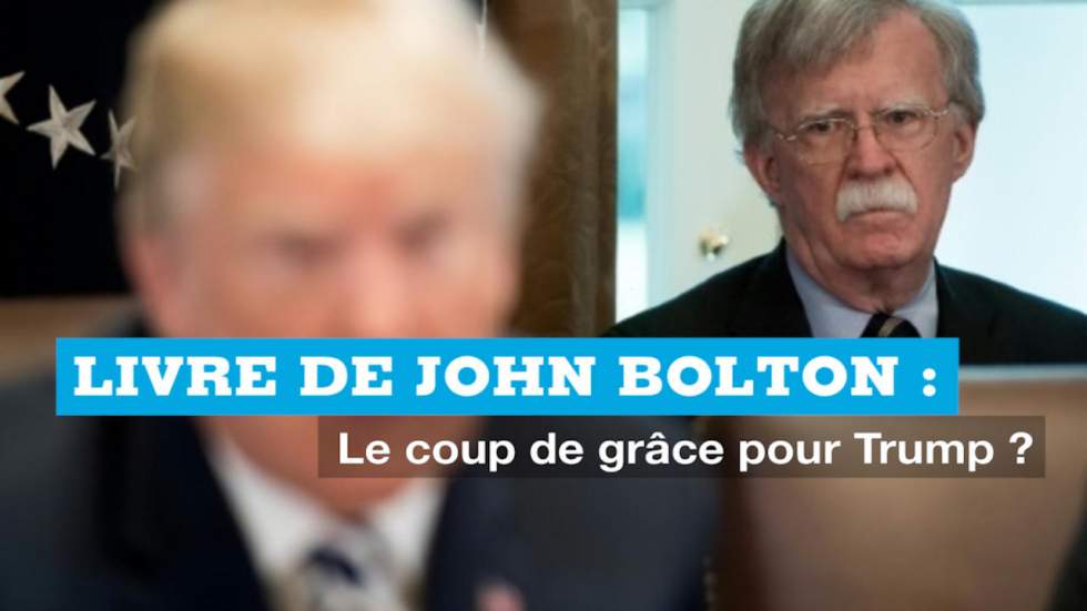 Le livre explosif de John Bolton... Coup de grâce pour Donald Trump ? Le livre explosif de John Bolton... Coup de grâce pour Donald Trump ?