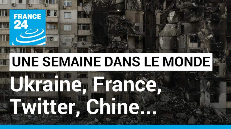 Guerre en Ukraine, élections législatives françaises, Elon Musk rachète Twitter, Covid-19 en Chine