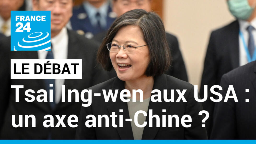 La présidente de Taïwan aux États-Unis : l'axe anti-Chine ?