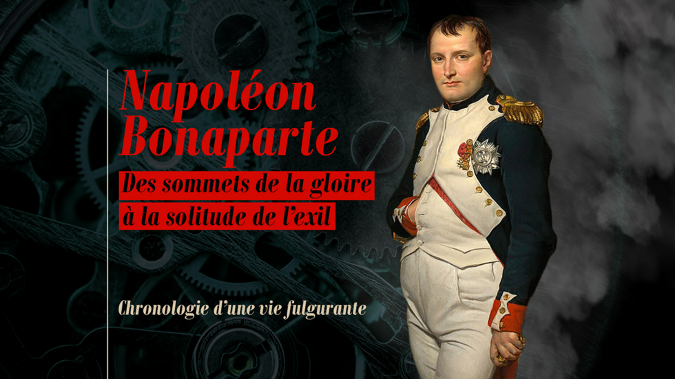 Napoléon Bonaparte, des sommets de la gloire à la solitude de l'exil