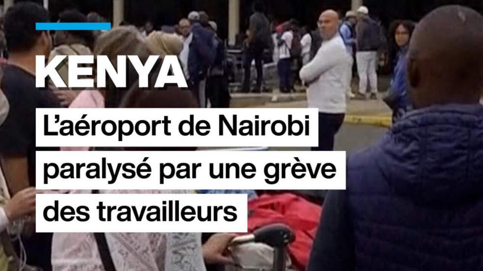 Kenya : l'aéroport de Nairobi paralysé par une grève des travailleurs