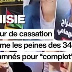 Tunisie : la Cour de cassation confirme les peines des 34 condamnés pour "complot"