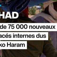 Tchad : plus de 75 000 nouveaux déplacés interne dus à Boko Haram