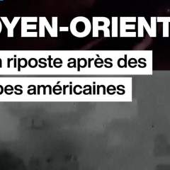 Moyen-Orient : l’Iran riposte après des frappes américaines